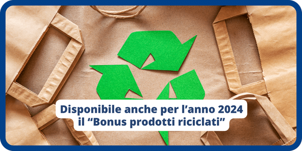 Il “bonus prodotti riciclati” è disponibile anche per il 2024